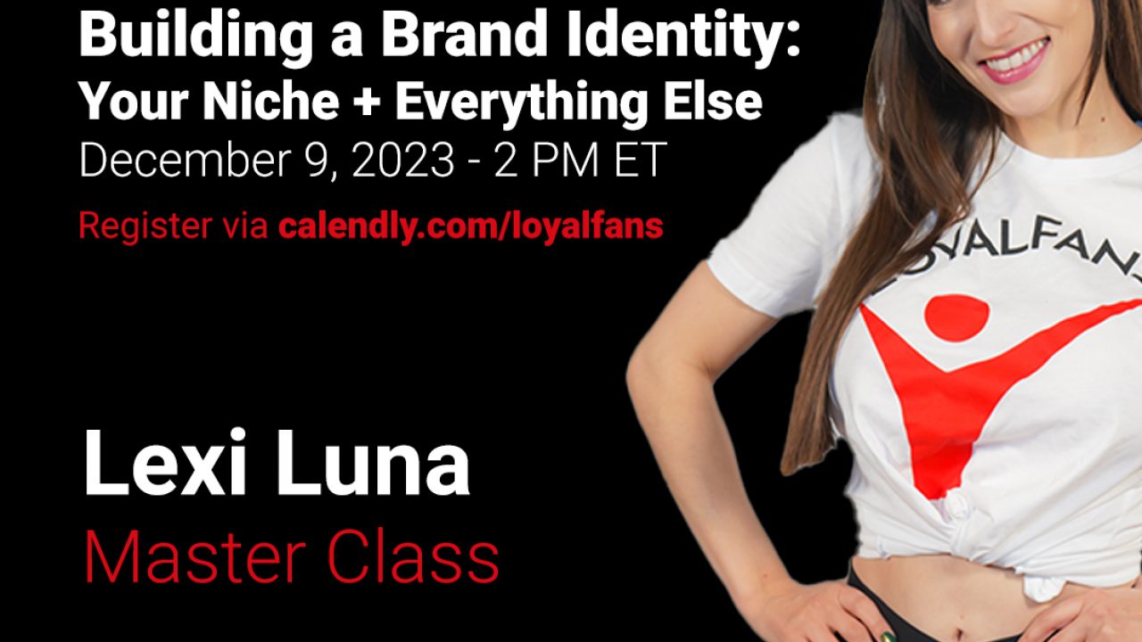 Join LoyalFans, Lexi Luna for Dec. 9 Master Class Event @realloyalfans -  TRPWL